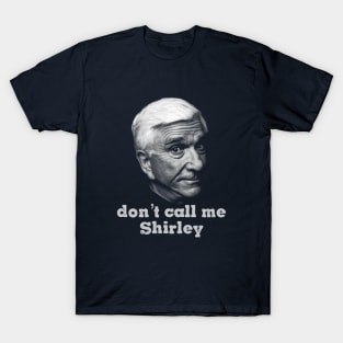 I Am Serious And Don't Call Me Shirley T-Shirt